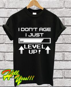 I Dont Age I Just Level Up T Shirt