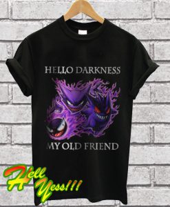 Gengar Evolution Hello Darkness My Old Friend T Shirt