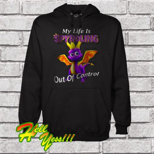 My Life Is Spyroling Out Of Control Hoodie