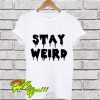 Stay Weird Trending T Shirt