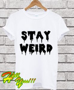 Stay Weird Trending T Shirt