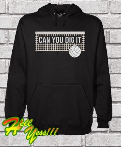 Can you dig it volleyball Hoodie