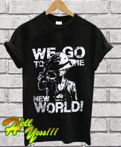 Anime One Piece We Go To The New World T Shirt