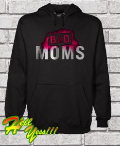 Bad Moms Hoodie
