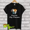 Grey’s Anatomy You’re My Person T Shirt
