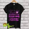 leave me alone I’m only speaking to my bichon frise to day T Shirt