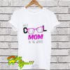 Most Cool Mom In The World T Shirt