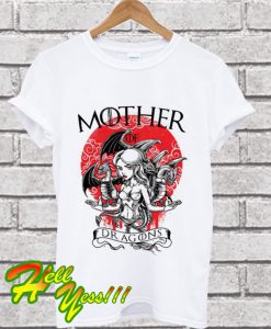 Mother Of Dragons T Shirt