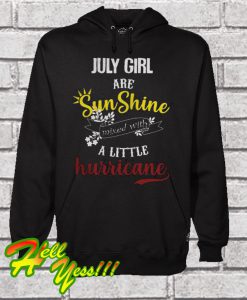 July Girl Are Sunshine Mixed With A Little Hurricane Hoodie