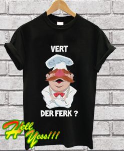 Vert Der Ferk Swedish Chef Knife T Shirt