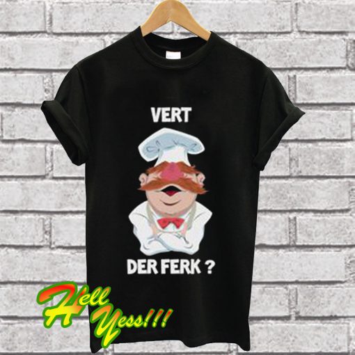 Vert Der Ferk Swedish Chef Knife T Shirt