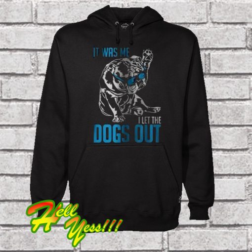 Bulldog I Let The Dogs Out Hoodie