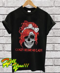 Skull crazy redhead lady T Shirt