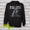 Duct Tape Can’t Fix Stupid But It Can Muffle The Sound Hoodie