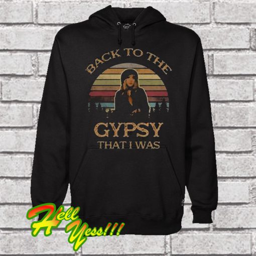 Back To The Gypsy That I Was Hoodie