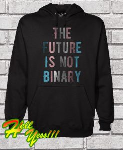 The Future Is Not Binary Hoodie