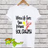 When Life Gives You Lemons Boil Crawfish T Shirt