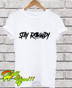 White Stay Rowdy T Shirt