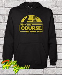 May The Course Be With You Hoodie