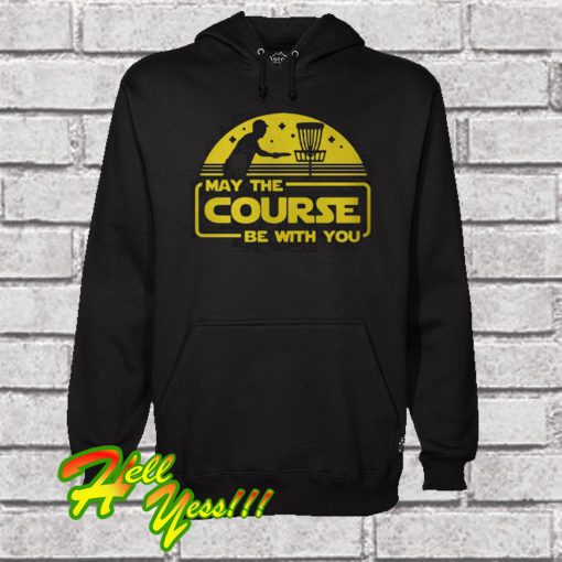 May The Course Be With You Hoodie