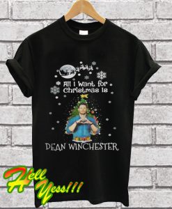 All I want for christmas is Dean Winchester T Shirt