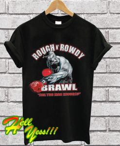 Rough And Rowdy T Shirt