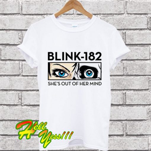 Blink 182 She’s Out Of Her Mind T Shirt