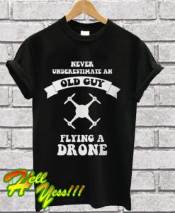 Old Guy Flying A Drone T Shirt