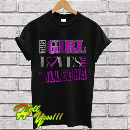 This Girl Loves Her Villegas T Shirt