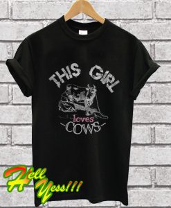This Girl Loves Cows T Shirt