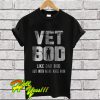 Veteran Vet Bod Like Dad Bod But With More Knee Pain T Shirt