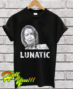 Let everyone know that Nancy is a lunatic T Shirt