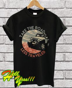 Offroading Jeep Take The Road Less Traveled T Shirt