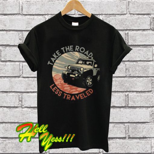 Offroading Jeep Take The Road Less Traveled T Shirt