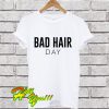 Bad Hair Day T Shirt