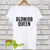 Blowjobs Queen white quote on it selena gomez T Shirt