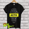 May The 40th Be With You T Shirt