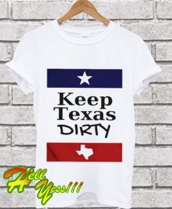 Keep Texas Dirty Guys T Shirt