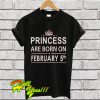 Princess Born In February 5 Birthday T Shirt