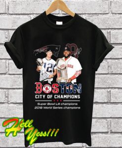 Tom Brady David Ortiz Patriots Red Sox Boston City of Champions T Shirt