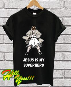 Jesus Is My Superhero T Shirt