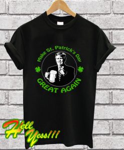 Make St. Patrick's Day Great Again T Shirt