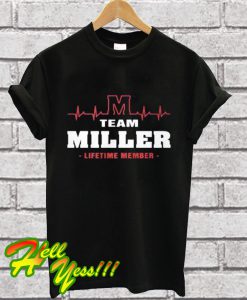 Team miller lifetime member T Shirt