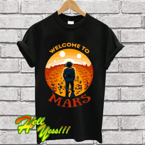 Welcome To Mars T Shirt