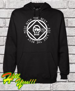 Mess With the Best Die Like the Rest Hoodie