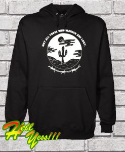 Not All Those Who Wander Are Lost Hoodie