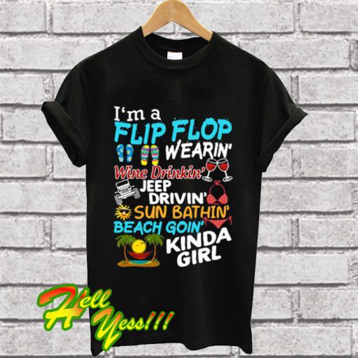 I’m A Flip Flop Wearin Wine Drinkin Jeep Drivin T Shirt