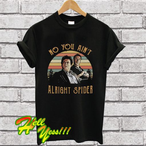 Tommy Devito And Jimmy Conway No You Ain’t Alright Spider T Shirt