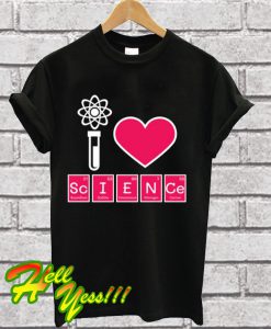 I Love Science T Shirt