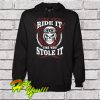 Ride It Like You Stole It Gift Hoodie